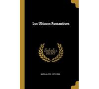 Los ultimos romanticos - 1872-1956 Baroja Pío