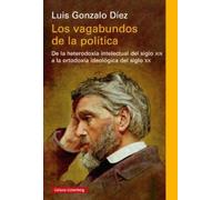 Los vagabundos de la política: De la heterodoxia intelectual del siglo XIX a la ortodoxia ideológica del siglo XX