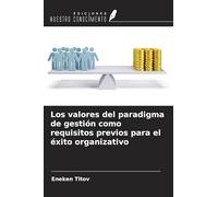Los valores del paradigma de gestión como requisitos previos para el éxito organizativo