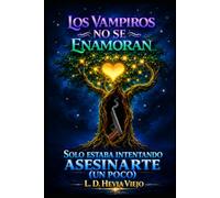 Los vampiros no se enamoran: Solo estaba intentando asesinarte (un poco)
