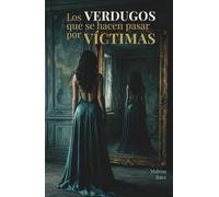 Los verdugos que se hacen pasar por víctimas