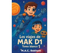 Los viajes de MAK D1: Tomo Blanco I: 1