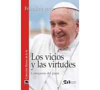 Los vicios y las virtudes: Catequesis del papa