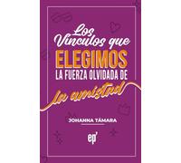 Los Vínculos que Elegimos: La fuerza olvidada de la Amistad
