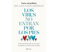 Los virus no entran por los pies: La obra que derriba todos los mitos que hemos escuchado durante décadas sobre la salud física y mental de niños y familias
