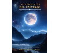 Los Xeronianos del Universo: La Ascensión de la Luna