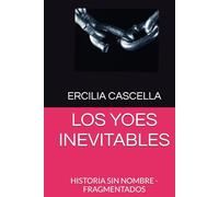 LOS YOES INEVITABLES: HISTORIA SIN NOMBRE - FRAGMENTADOS