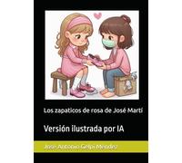 Los zapaticos de rosa de José Martí: Versión ilustrada por IA