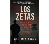 Los Zetas: Blood, Power, and the Rise of Mexico’s Most Brutal Cartel: 14