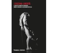 L'oscena libertà. Libertinismo e illuminismo radicale nella letteratura e nell’immaginario contemporanei