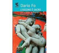 L'osceno è sacro. Ediz. illustrata