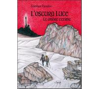 L'oscura luce. Le ombre eterne - Paradiso Gianluca