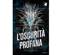 L'oscurità profana. Cosa resta degli eroi. Vol. 3 - Morgan Richard K.