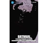 L'oscuro principe azzurro. Batman