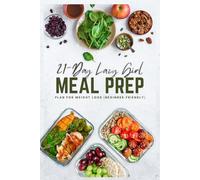 Lose 5-10 Pounds: 21-Day Lazy Girl MEAL PREP (Beginner-Friendly)