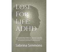 Lose For Life: ADHD: Understanding Food Noise, Emotional Eating, Identity, And Lasting Change With ADHD
