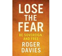 Lose the Fear: Be Sovereign and Free