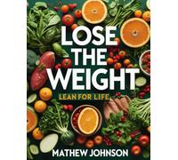 Lose the Weight: lean for life