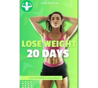 Lose Weight in 20 Days: A Practical Guide to Losing Weight in a Healthy and Sustainable Way