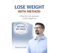 Lose Weight with Method: A Step-by-Step Approach to Real Weight Loss