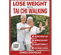 Lose Weight with Tai Chi Walking: How Anyone Can Burn Fat, Protect Their Joints, and Reclaim Their Energy in 30 Days or Less - No Gym, No Stress, No Experience Needed