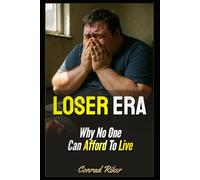 Loser Era: Why No One Can Afford To Live