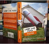 Loser Goes First: My Thirty-Something Years of Dumb Luck and Minor Humiliation