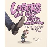 Losers Are Ugly, Stupid, and Boring: Here’s What Else You Should Know