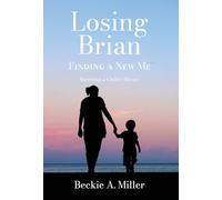 Losing Brian - Finding a New Me: Surviving a Child's Murder
