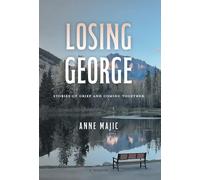 Losing George: Stories of Grief and Coming Together