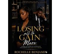 LOSING IT ALL GAIN TO MORE