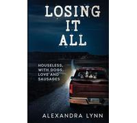 Losing it All: Houseless, with Dogs, Love and Sausages