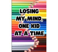 Losing my Mind, One Kid at a Time: Undated Monthly and Weekly Planner