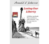Losing Our Liberty: A book far, far to easy to write