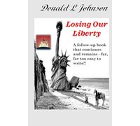 Losing Our Liberty: A book far, far to easy to write