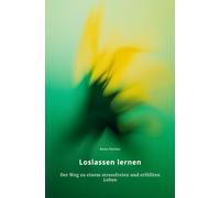 Loslassen lernen: Der Weg zu einem stressfreien und erfüllten Leben