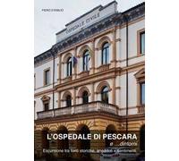 L'ospedale di Pescara e... dintorni – Escursioni tra fonti storiche, aneddoti e sentimenti – Sala