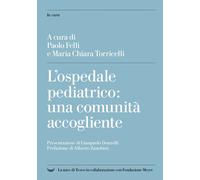 L'ospedale pediatrico: una comunità accogliente [Paperback] [Jul 08, 2022] Felli