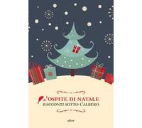 L'ospite di Natale. Racconti sotto l'albero