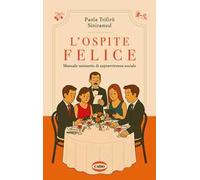 L'ospite felice. Manuale semiserio di sopravvivenza sociale