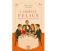 L'ospite felice. Manuale semiserio di sopravvivenza sociale