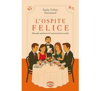 L'ospite felice. Manuale semiserio di sopravvivenza sociale