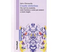 L'ospite misterioso. Che cos'è la creatività, come funziona, come può aiutarci a vivere meglio
