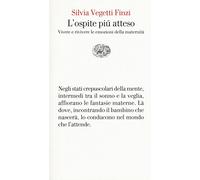 L' ospite più atteso. Vivere e rivivere le emozioni della maternità