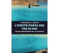 L'ospite porta Dio tra di noi. Teologia mediterranea dell'accogli
