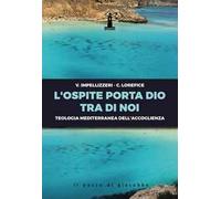L'ospite porta Dio tra di noi. Teologia mediterranea dell'accoglienza