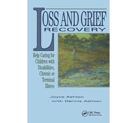 Loss and Grief Recovery: Help Caring for Children with Disabilities, Chronic, or
