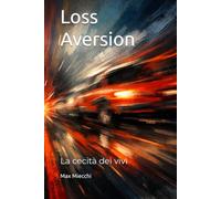Loss Aversion: La cecità dei vivi