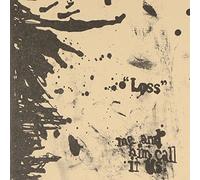 Loss by Me and Him Call It Us (2006-01-01)
