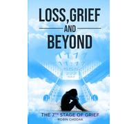 Loss, Grief and Beyond: (The 7th Stage of Grief)